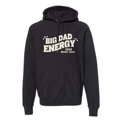 Big Dad Energy Tim Walz Waltz 2024 Premium Hoodie