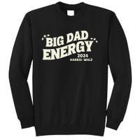 Big Dad Energy Tim Walz Waltz 2024 Tall Sweatshirt