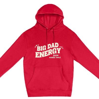 Big Dad Energy Tim Walz Waltz 2024 Premium Pullover Hoodie