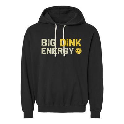 Big Dink Energy Pickleball Funny Dinking Pickle Ball Lover Garment-Dyed Fleece Hoodie