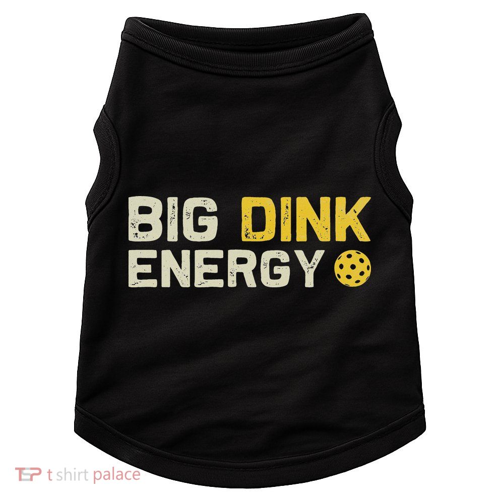 Big Dink Energy Pickleball Funny Dinking Pickle Ball Lover Doggie Tank