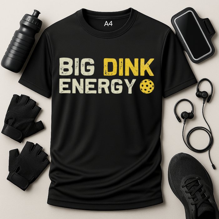 Big Dink Energy Pickleball Funny Dinking Pickle Ball Lover Performance Shirt