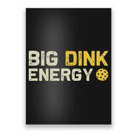 Big Dink Energy Pickleball Funny Dinking Pickle Ball Lover Poster