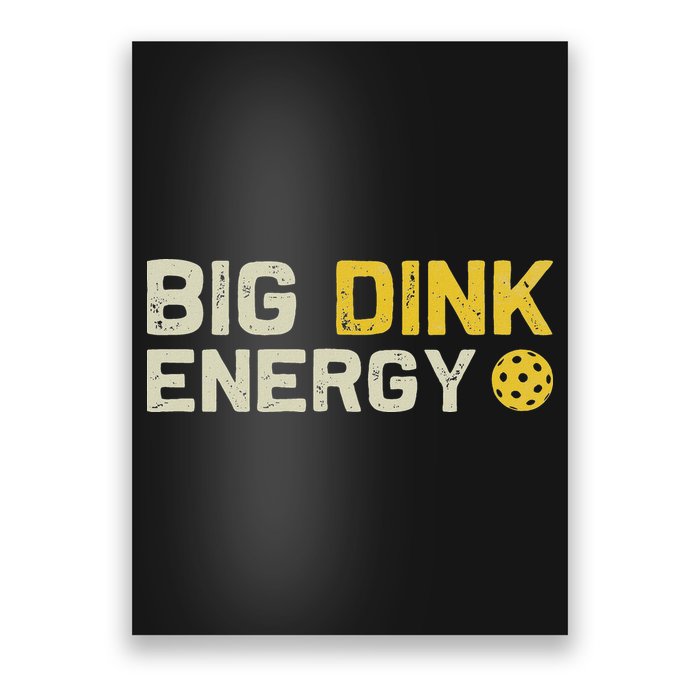 Big Dink Energy Pickleball Funny Dinking Pickle Ball Lover Poster