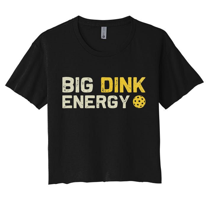 Big Dink Energy Pickleball Funny Dinking Pickle Ball Lover Women's Crop Top Tee