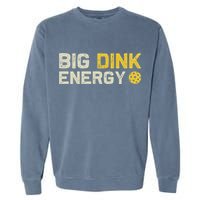 Big Dink Energy Pickleball Funny Dinking Pickle Ball Lover Garment-Dyed Sweatshirt