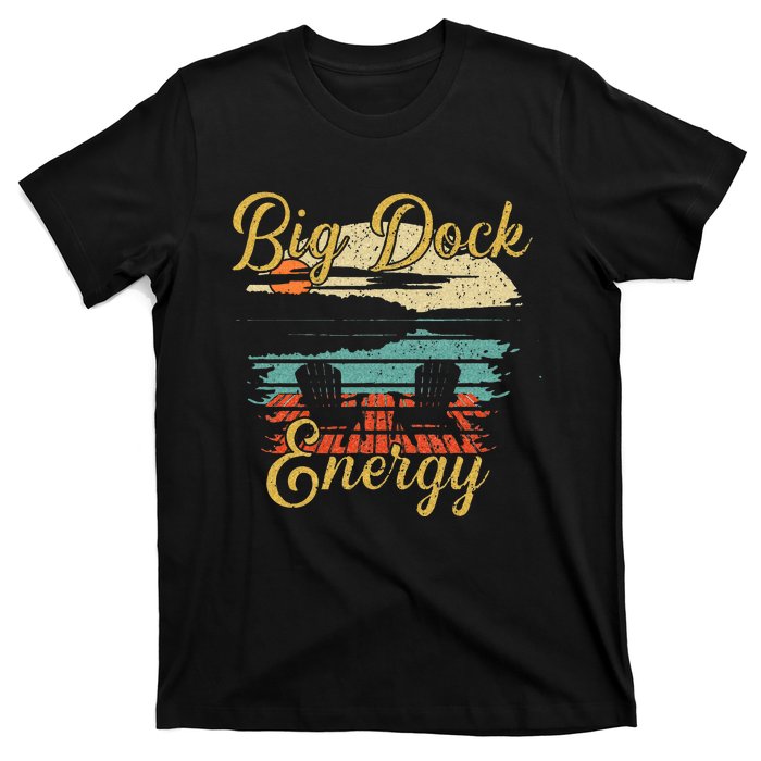 Big Dock Energy Summer Cottage Vacation Lake Life T-Shirt