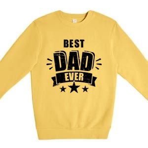 Best Dad Ever Father's Day Gift For Daddy Or Father Gift Premium Crewneck Sweatshirt