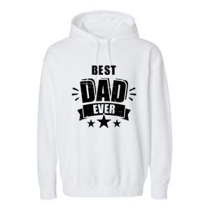 Best Dad Ever Father's Day Gift For Daddy Or Father Gift Garment-Dyed Fleece Hoodie