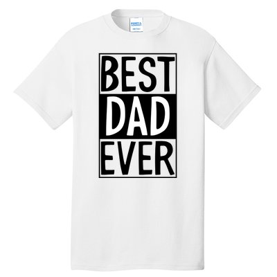 Best Dad Ever Funny Gift For Father's Day Tall T-Shirt