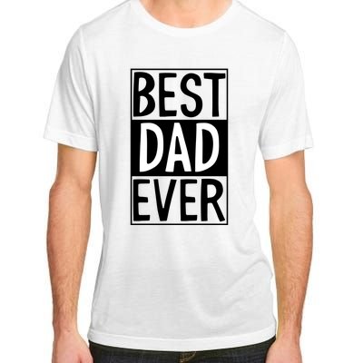 Best Dad Ever Funny Gift For Father's Day Adult ChromaSoft Performance T-Shirt