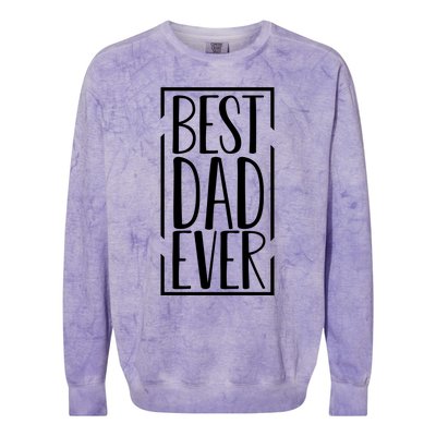 Best Dad Ever Funny Gift For Dad Colorblast Crewneck Sweatshirt