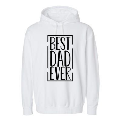 Best Dad Ever Funny Gift For Dad Garment-Dyed Fleece Hoodie