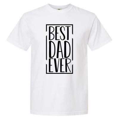 Best Dad Ever Funny Gift For Dad Garment-Dyed Heavyweight T-Shirt