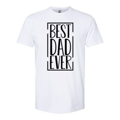 Best Dad Ever Funny Gift For Dad Softstyle CVC T-Shirt