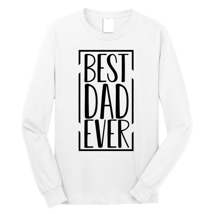 Best Dad Ever Funny Gift For Dad Long Sleeve Shirt