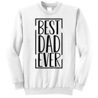 Best Dad Ever Funny Gift For Dad Sweatshirt