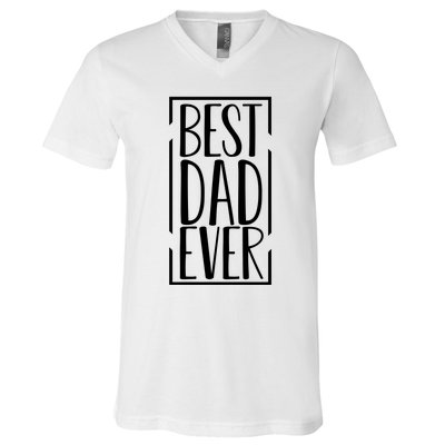 Best Dad Ever Funny Gift For Dad V-Neck T-Shirt