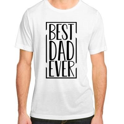 Best Dad Ever Funny Gift For Dad Adult ChromaSoft Performance T-Shirt