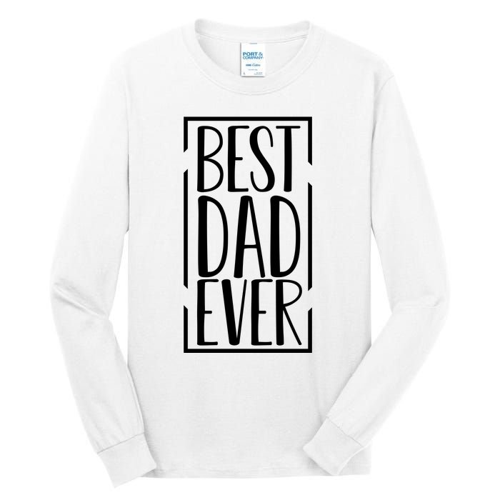 Best Dad Ever Funny Gift For Dad Tall Long Sleeve T-Shirt