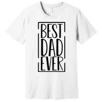 Best Dad Ever Funny Gift For Dad Premium T-Shirt