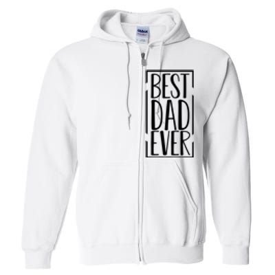 Best Dad Ever Funny Gift For Dad Full Zip Hoodie