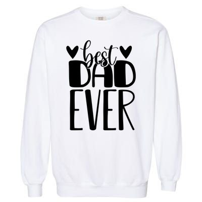 Best Dad Ever Funny Gift For Dad Garment-Dyed Sweatshirt