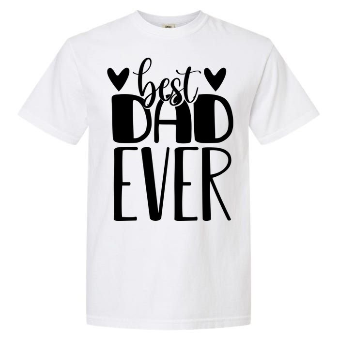 Best Dad Ever Funny Gift For Dad Garment-Dyed Heavyweight T-Shirt