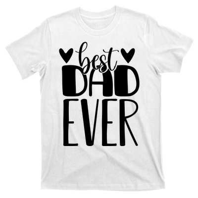 Best Dad Ever Funny Gift For Dad T-Shirt