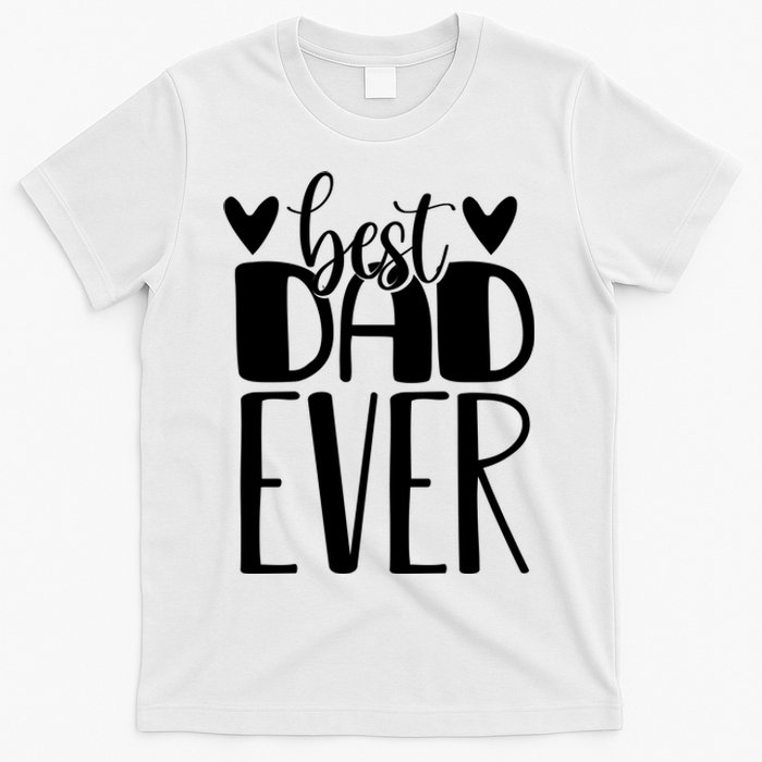 Best Dad Ever Funny Gift For Dad T-Shirt