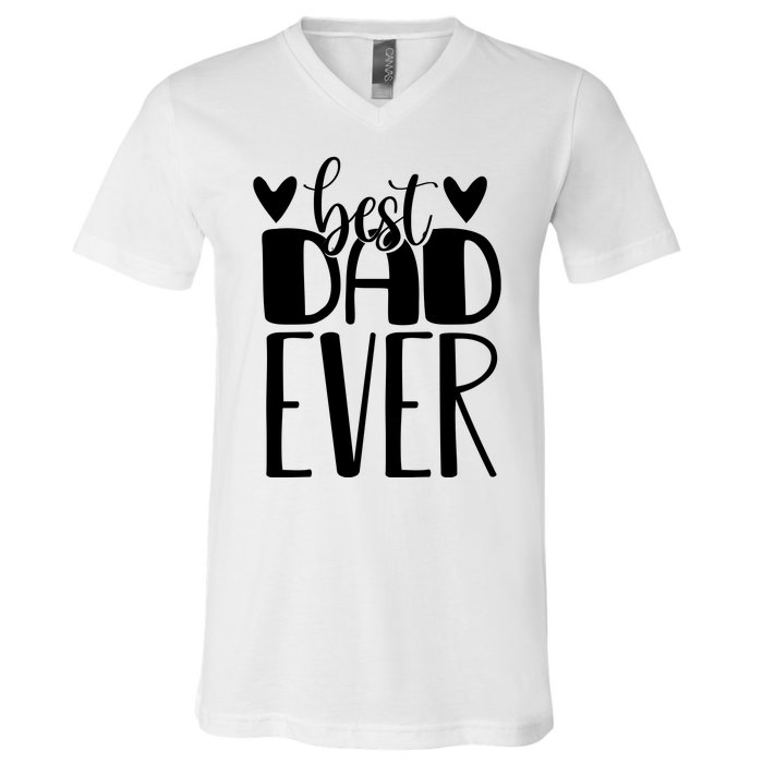 Best Dad Ever Funny Gift For Dad V-Neck T-Shirt