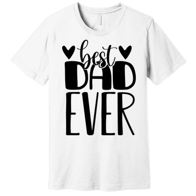 Best Dad Ever Funny Gift For Dad Premium T-Shirt