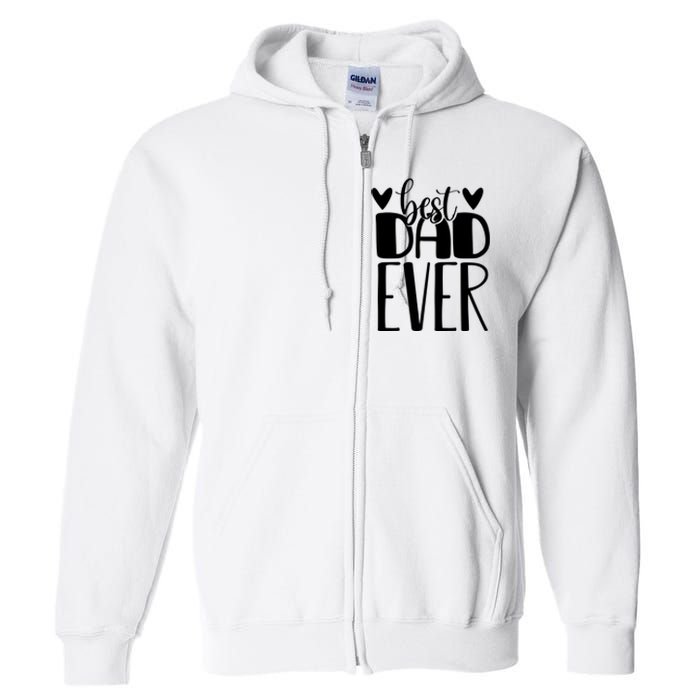 Best Dad Ever Funny Gift For Dad Full Zip Hoodie