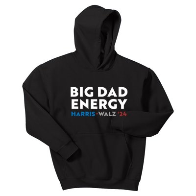 Big Dad Energy Harris Walz 24 Kids Hoodie