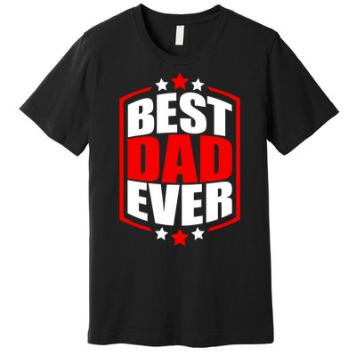 Best Dad Ever Father's Day Gift Premium T-Shirt