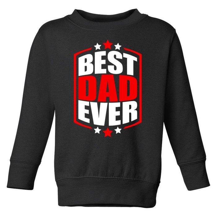 Best Dad Ever Father's Day Gift Toddler Sweatshirt