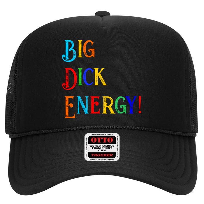 Big Dick Energy BDE Funny Colorful Humor High Crown Mesh Back Trucker Hat