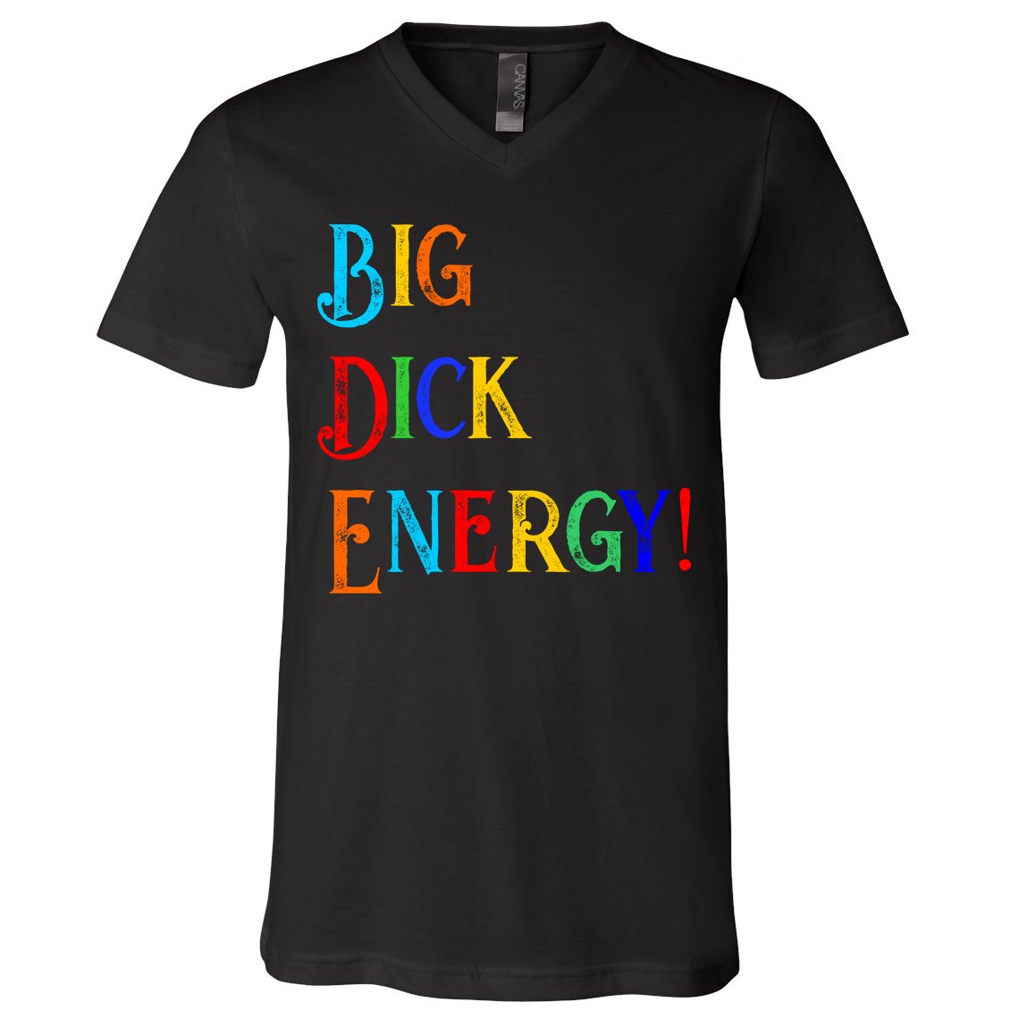 Big Dick Energy BDE Funny Colorful Humor V-Neck T-Shirt