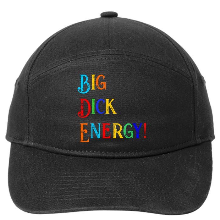 Big Dick Energy BDE Funny Colorful Humor 7-Panel Snapback Hat