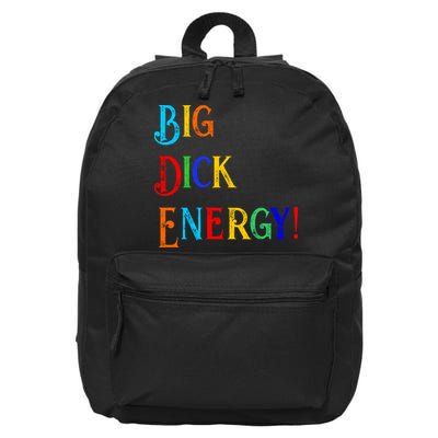 Big Dick Energy BDE Funny Colorful Humor 16 in Basic Backpack