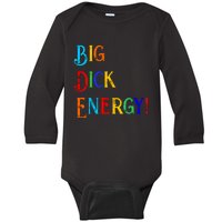 Big Dick Energy BDE Funny Colorful Humor Baby Long Sleeve Bodysuit