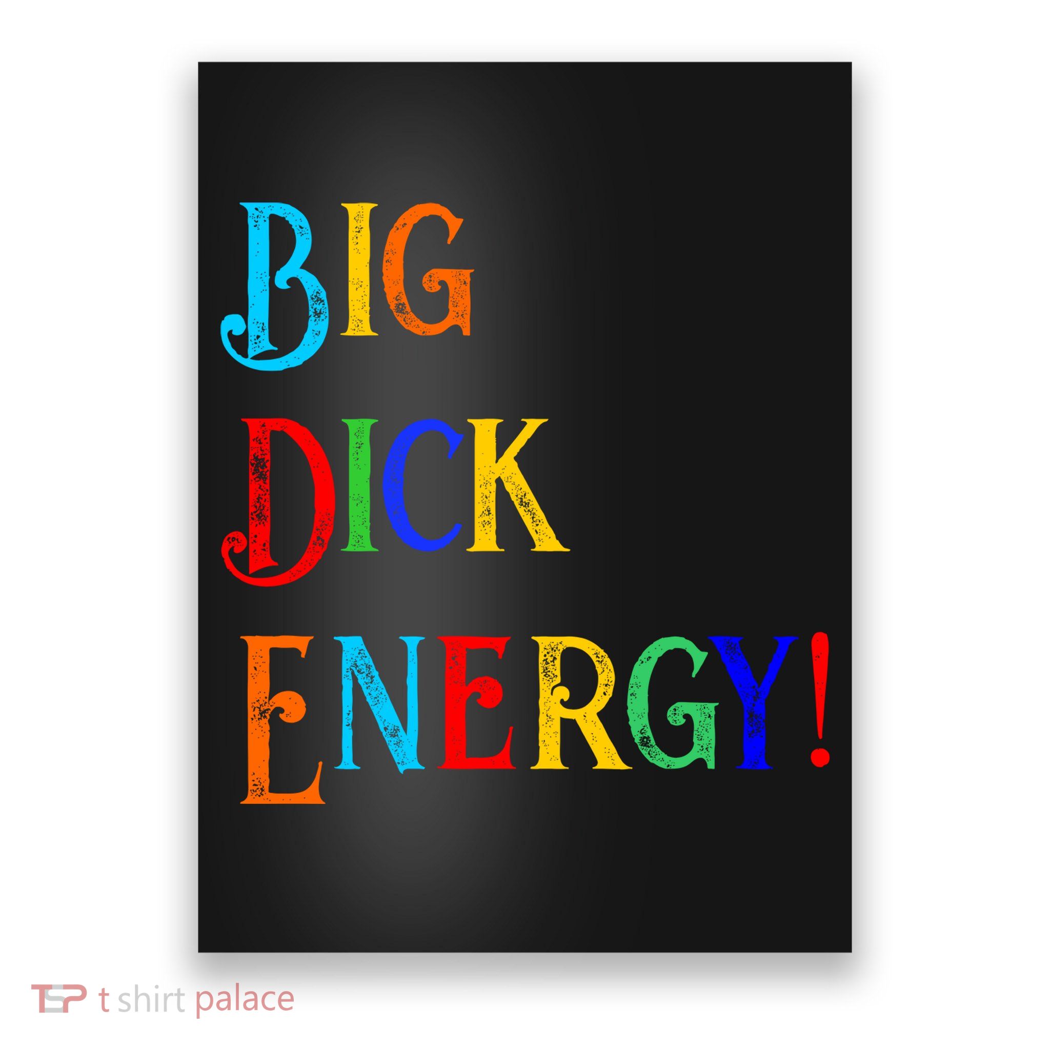 Big Dick Energy BDE Funny Colorful Humor Poster
