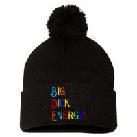 Big Dick Energy BDE Funny Colorful Humor Pom Pom 12in Knit Beanie