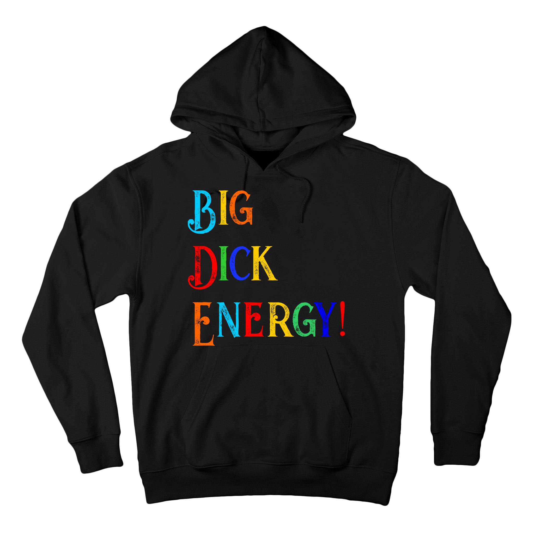 Big Dick Energy BDE Funny Colorful Humor Tall Hoodie