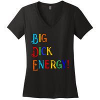 Big Dick Energy BDE Funny Colorful Humor Women's V-Neck T-Shirt