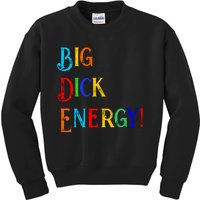 Big Dick Energy BDE Funny Colorful Humor Kids Sweatshirt