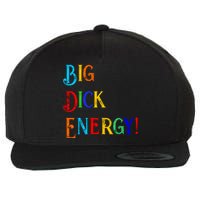 Big Dick Energy BDE Funny Colorful Humor Wool Snapback Cap