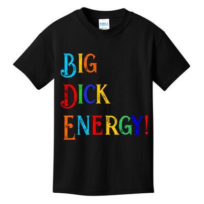 Big Dick Energy BDE Funny Colorful Humor Kids T-Shirt