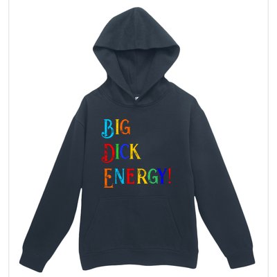 Big Dick Energy BDE Funny Colorful Humor Urban Pullover Hoodie