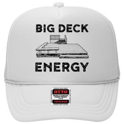 Big Deck Energy Yard Deck Patio Funny High Crown Mesh Back Trucker Hat